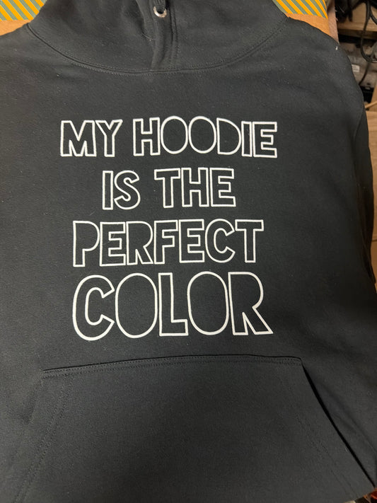 My Hoodie Is The Perfect Color Unisex Hoodie